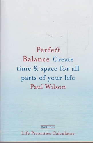 Perfect Balance: Create Time and Space for All Parts of Your Life