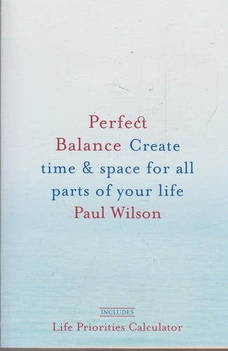 Perfect Balance: Create Time and Space for All Parts of Your Life