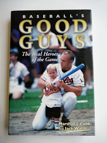 Baseball's Good Guys: The Real Heroes of the Game