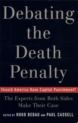 Debating the Death Penalty: Should America Have Capital Punishment? The Experts on Both Sides Make Their Case