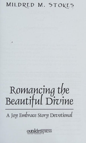 Romancing the Beautiful Divine: A Joy Embrace Story Devotional