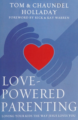 Love-Powered Parenting: Loving Your Kids the Way Jesus Loves You