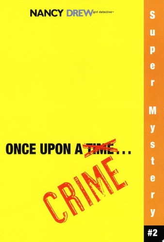 Once Upon a Crime (Nancy Drew: Girl Detective Super Mystery #2)