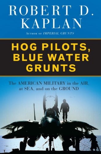 Hog Pilots, Blue Water Grunts: The American Military in the Air, at Sea, and on the Ground