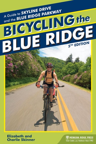 Bicycling the Blue Ridge: A Guide to the Skyline Drive and the Blue Ridge Parkway