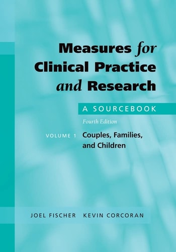 Measures for Clinical Practice and Research: A SourcebookVolume 1: Couples, Families, and Children