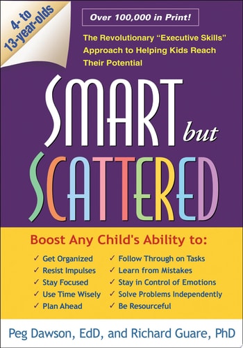 Smart But Scattered The Revolutionary "executive Skills" Approach to Helping Kids Reach Their Potential