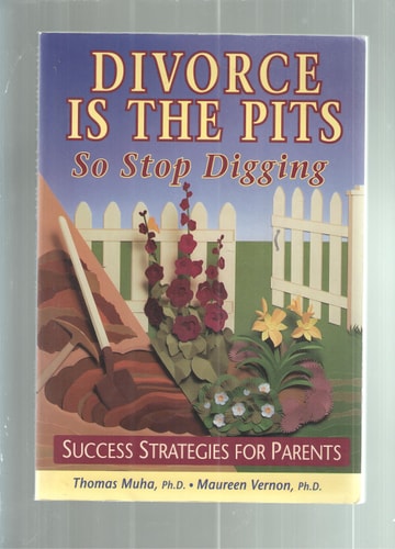 Divorce is the pits, so stop digging: Success strategies for parents
