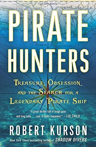 Pirate Hunters Treasure, Obsession, and the Search for a Legendary Pirate Ship