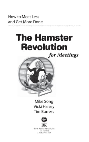 The Hamster Revolution for Meetings: How to Meet Less and Get More Done