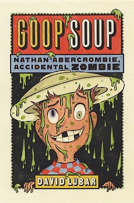 Goop Soup (Nathan Abercrombie, Accidental Zombie)