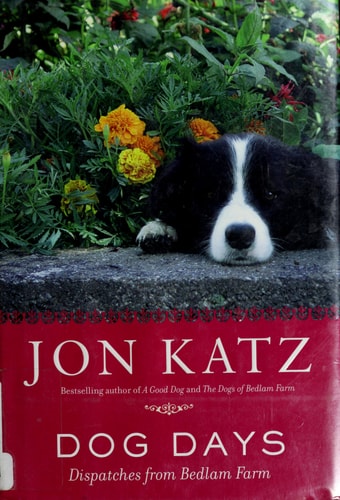 Dog Days: Dispatches from Bedlam Farm