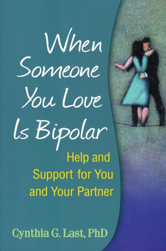 When Someone You Love Is Bipolar: Help and Support for You and Your Partner