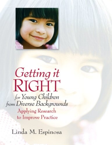 Getting it RIGHT for Young Children from Diverse Backgrounds: Applying Research to Improve Practice