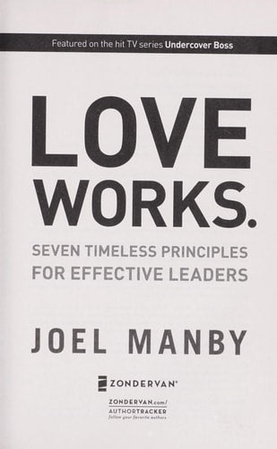 Love Works: Seven Timeless Principles for Effective Leaders