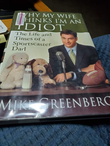 Why My Wife Thinks I'm an Idiot: The Life and Times of a Sportscaster Dad