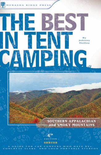 The Best in Tent Camping: The Smokies and The Southern Appalachian Mountains, 4th Edition