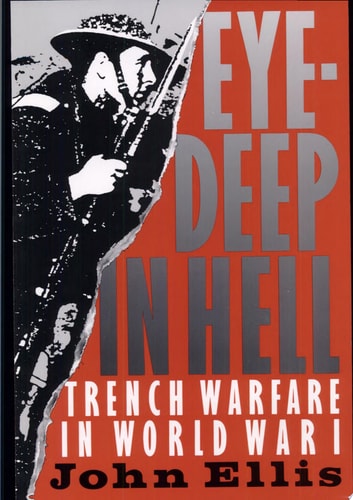 Eye-Deep in Hell Trench Warfare in World War I