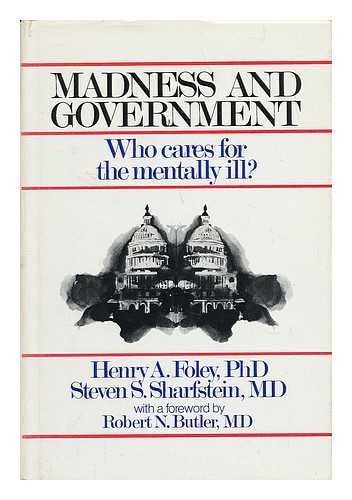 Madness and Government: Who Cares for the Mentally Ill?