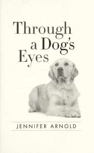 Through a Dog's Eyes: Understanding Our Dogs by Understanding How They See the World