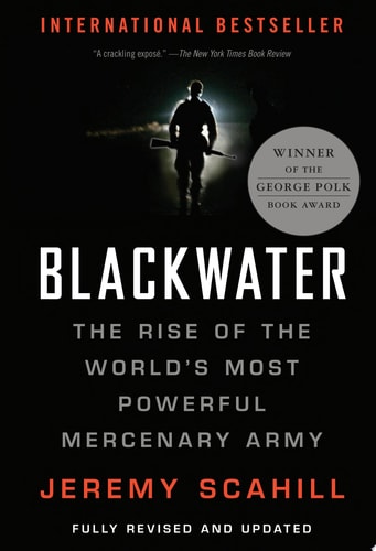 Blackwater: The Rise of the World's Most Powerful Mercenary Army [Revised and Updated]