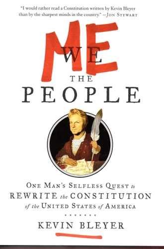 Me the People: One Man's Selfless Quest to Rewrite the Constitution of the United States of America