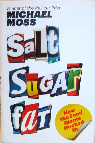 Salt, Sugar, Fat How the Food Giants Hooked Us