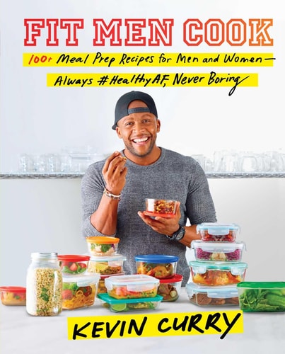 Fit Men Cook 100+ Meal Prep Recipes for Men and Women—Always #HealthyAF, Never Boring