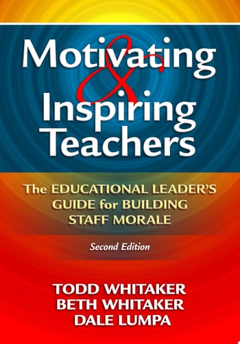 Motivating & Inspiring Teachers: The Educational Leader's Guide for Building Staff Morale