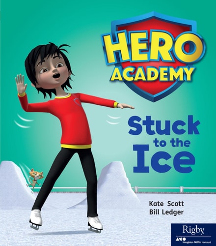 Stuck to the Ice: Leveled Reader Set 6 Level H (Hero Academy)