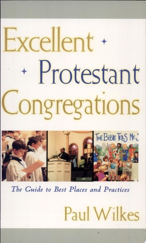 Excellent Protestant Congregations: The Guide to Best Places and Practices