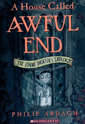 A House Called Awful End (Eddie Dickens Trilogy)