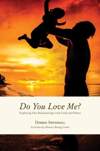 Do You Love Me?: Exploring Our Relationships with God and Others