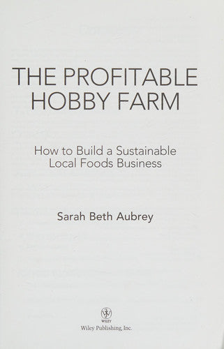 The Profitable Hobby Farm, How to Build a Sustainable Local Foods Business