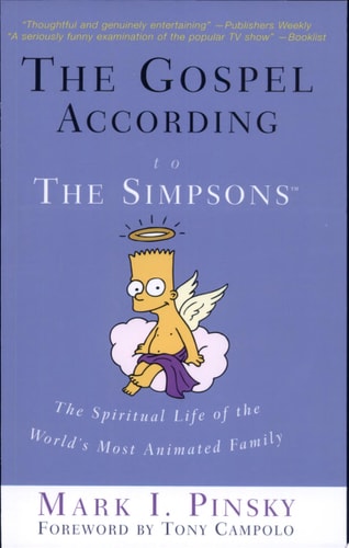 The Gospel According to The Simpsons:  The Spiritual Life of the World's Most Animated Family