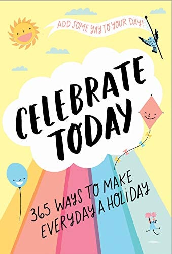 Celebrate Today Guided Journal: 365 Ways to Make Every Day a Holiday