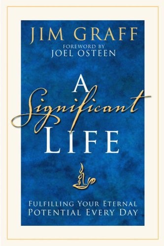 A Significant Life: Fulfilling Your Eternal Potential Every Day