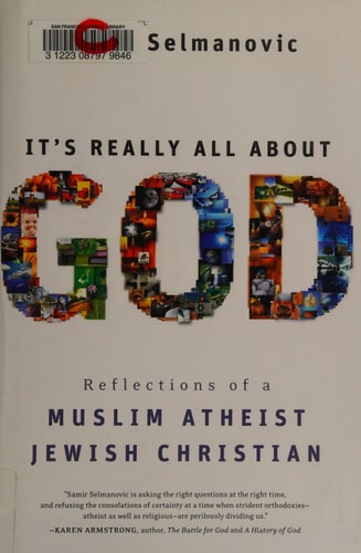 It's Really All About God: Reflections of a Muslim Atheist Jewish Christian