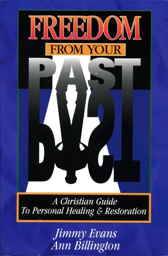Freedom From Your Past: A Christian Guide To Personal Healing And Restoration