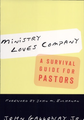 Ministry Loves Company: A Survival Guide for Pastors
