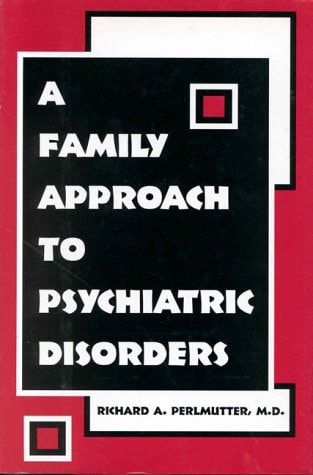 A Family Approach to Psychiatric Disorders