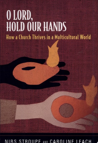 O Lord, Hold Our Hands: How a Church Thrives in a Multicultural World