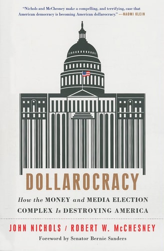 Dollarocracy: How the Money and Media Election Complex is Destroying America