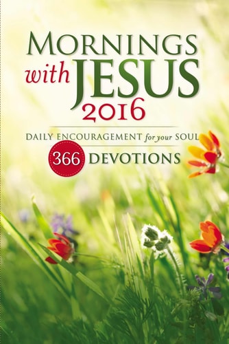 Mornings with Jesus 2016: Daily Encouragement for Your Soul