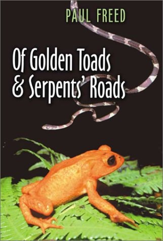 Of Golden Toads and Serpents' Roads (Volume 34) (Louise Lindsey Merrick Natural Environment Series)