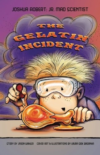 Joshua Robert: Jr. Mad Scientist & The Gelatin Incident