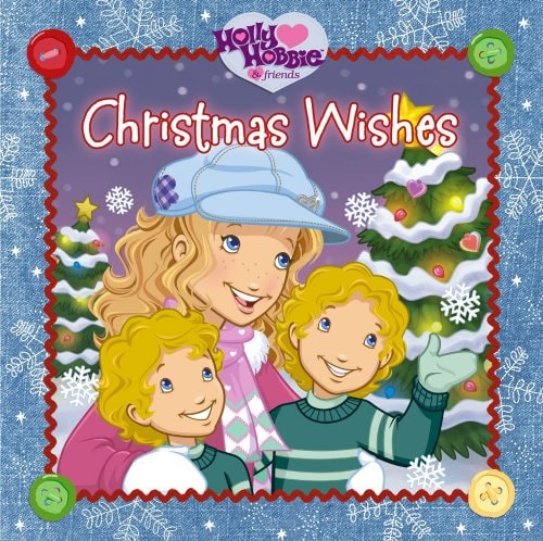 Christmas Wishes (Holly Hobbie & Friends)