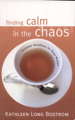 Finding Calm in the Chaos: Christian Devotions for Busy Women