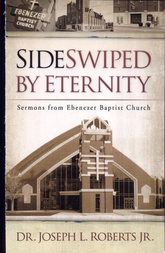 Sideswiped by Eternity: Sermons from Ebenezer Baptist Church