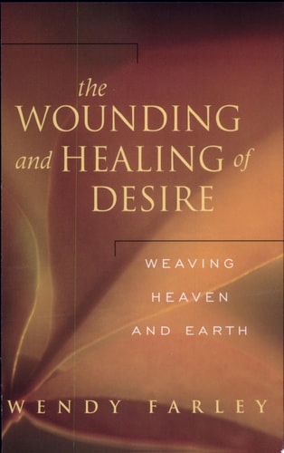 The Wounding and Healing of Desire: Weaving Heaven and Earth